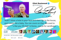 Famous Tweets- Clint Eastwood - I blow A Hole In You And I Sleep Like A Baby